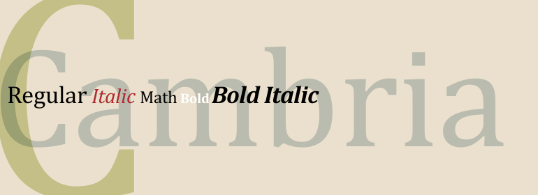 Cambria: Microsoft's finest serif font. 