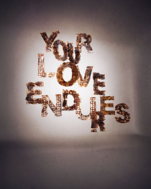 Your love endures 500x628 30 Insanely Creative Typography Designs with Jaw Dropping Effect